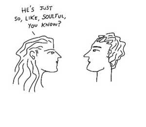 just so, like, soulful